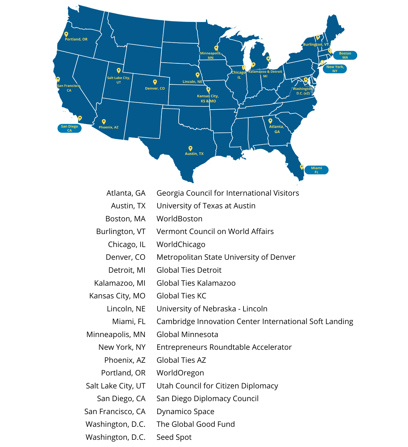 U.S. Cities: Atlanta, GA; Austin, TX; Boston, MA; Burlington, VT; Chicago, IL; Denver, CO; Detroit, MI; Kalamazoo, MI; Kansas City, MO; Lincoln, NE; Miami, FL; Minneapolis, MN; New York, NY; Phoenix, AZ; Portland, OR; Salt Lake City, UT; San Diego, CA: San Francisco, CA; Washington, D.C.